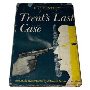 “TRENTS LAST CASE” E. C. Bentley Vintage Hardcover Book